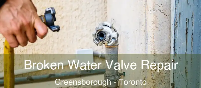  Broken Water Valve Repair Greensborough - Toronto