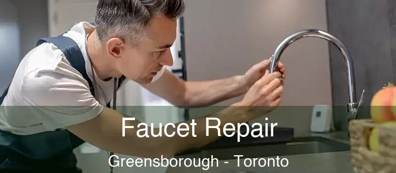  Faucet Repair Greensborough - Toronto