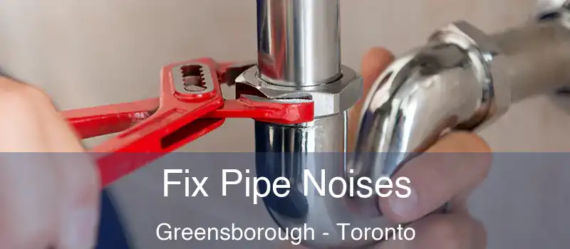  Fix Pipe Noises Greensborough - Toronto