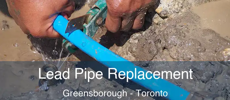  Lead Pipe Replacement Greensborough - Toronto