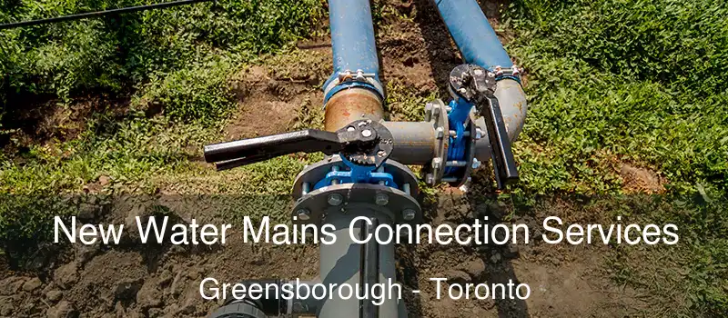  New Water Mains Connection Services Greensborough - Toronto
