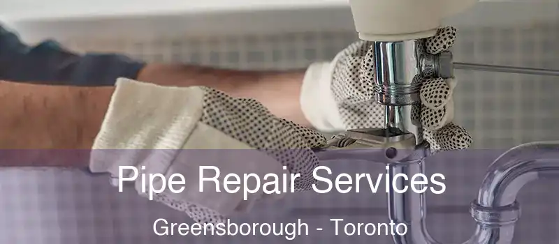  Pipe Repair Services Greensborough - Toronto