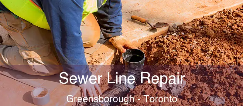  Sewer Line Repair Greensborough - Toronto
