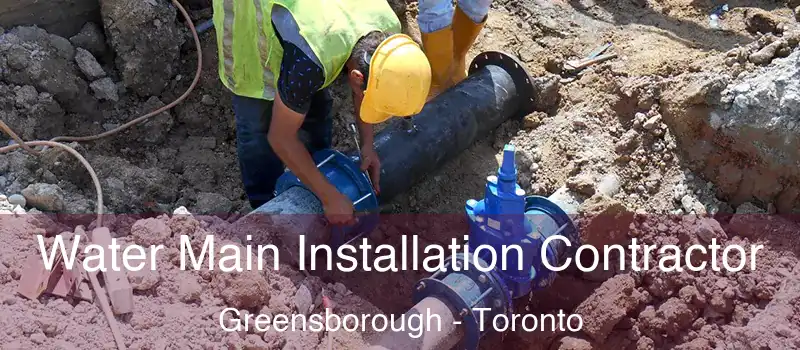  Water Main Installation Contractor Greensborough - Toronto