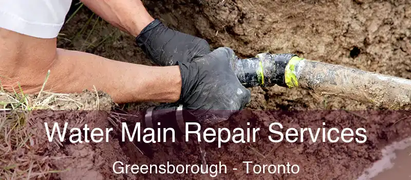  Water Main Repair Services Greensborough - Toronto